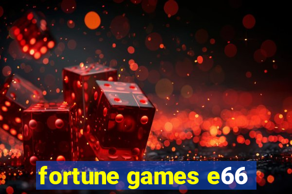 fortune games e66